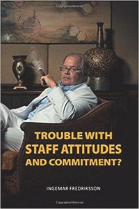 bokomslag Trouble with staff attitudes and commitment?