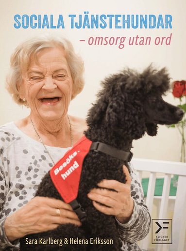 Sara Karlberg, Helena Eriksson - Sociala tjänstehundar : omsorg utan ord, Inbunden