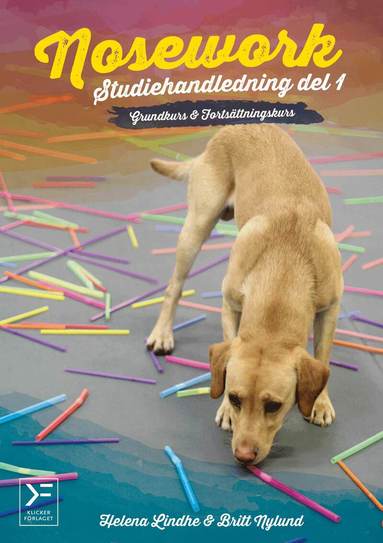 Britt Nylund, Helena Lindhe - Nosework : studiehandledning. Del 1, Grundkurs & fortsättningskurs, Häftad
