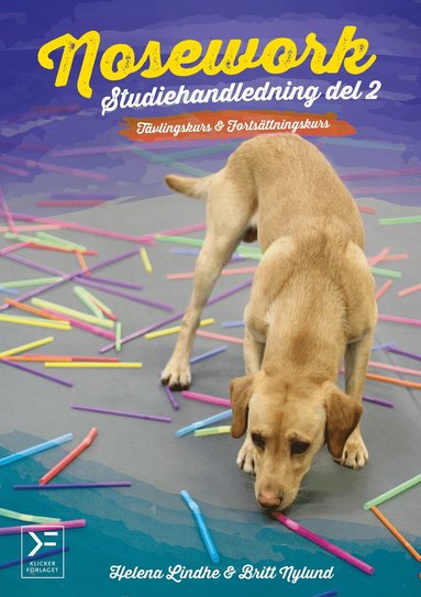 Britt Nylund, Helena Lindhe - Nosework : studiehandledning. Del 2, Tävlingskurs & avancerad kurs, Häftad
