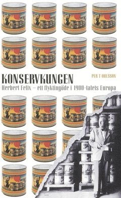 bokomslag Konservkungen : Herbert Felix-ett flyktingöde i 1900-talets Europa