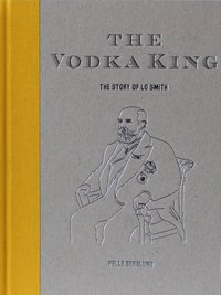 bokomslag The Vodka King : the story of LO Smith