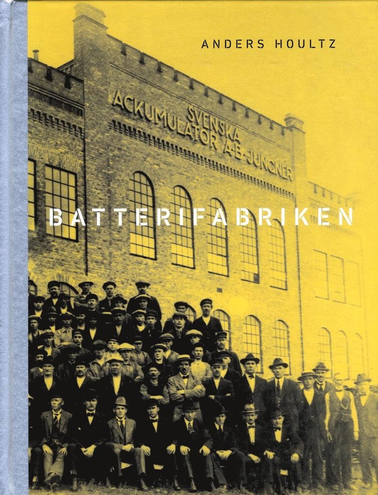 Anders Houltz - Batterifabriken : en uthållig kraftkälla i Oskarshamn, Inbunden