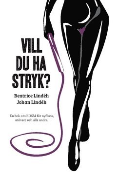 bokomslag Vill du ha stryk? : en bok om BDSM för nyfikna, utövare och alla andra