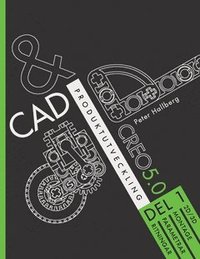 bokomslag CAD och produktutveckling Creo 5.0, Del 1