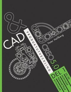 bokomslag CAD och produktutveckling Creo 5.0, Del 1