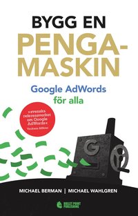 bokomslag Bygg en pengamaskin : Google AdWords för alla Reviderad utg