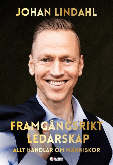 Johan Lindahl - Framgångsrikt ledarskap : allt handlar om människor, Kartonnage