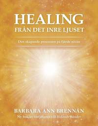 bokomslag Healing från det inre ljuset : den skapande processen på fjärde nivån