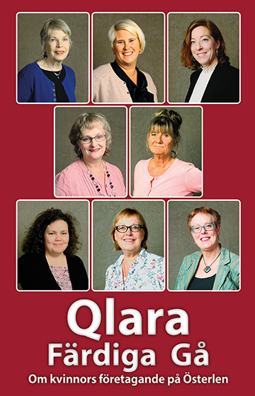 Petra Ariton, Elisabet Dahlqvist, Gaby Gummesson, Cecilia Granquist Dahmén, Anette Harbo, Lena Johnson, Linda Ohlsson, Annette Rydberg, Ylva Stockelberg - Qlara färdiga gå : om kvinnors företagande på Österlen, Inbunden