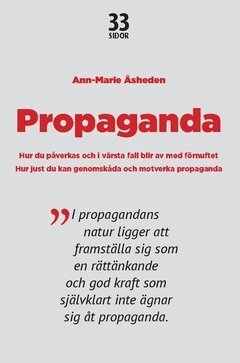 Ann-Marie Åsheden - Propaganda : hur du påverkas och i värsta fall blir av med förnuftet., Häftad