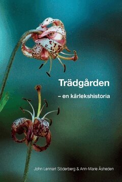 John Lennart Söderberg, Ann-Marie Åsheden - Trädgården - en kärlekshistoria, Inbunden