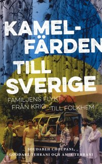 bokomslag Kamelfärden till Sverige : Familjens flykt från krig till folkhem