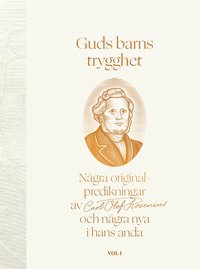 bokomslag Guds barns trygghet Vol I : några originalpredikningar av Carl Olof Rosenius och några nya i hans anda