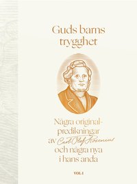 bokomslag Guds barns trygghet Vol I : några originalpredikningar av Carl Olof Rosenius och några nya i hans anda