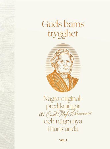 bokomslag Guds barns trygghet Vol I : några originalpredikningar av Carl Olof Rosenius och några nya i hans anda