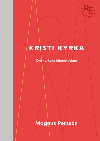 bokomslag Kristi kyrka : om kyrkans kännetecken