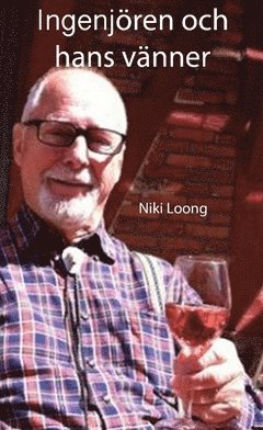 Niki Loong - Ingenjören och hans vänner : en berättelse om vänskap, Häftad