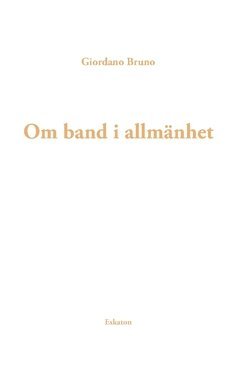 Giordano Bruno - Om band i allmänhet, Häftad