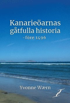 bokomslag Kanarieöarnas gåtfulla historia - före 1496