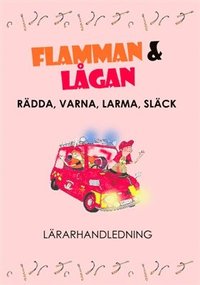 bokomslag Lärarhandledning Flamman och Lågan - Rädda, Varna, Larma, Släck