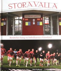 bokomslag Stora Valla : berättelser kring en fotbollsarena i Värmland