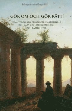 bokomslag Gör om och gör rätt! : om demokrati, maktdelning och våra grundläggande fri- och rättigheter - en antologi