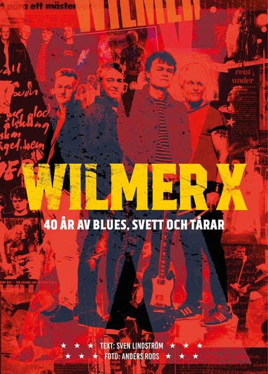 Sven Lindström, Anders Roos - Wilmer X : 40 år av blues, svett och tårar, Inbunden