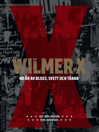 Sven Lindström, Anders Roos - Wilmer X : 40 år av blues, svett och tårar, Inbunden