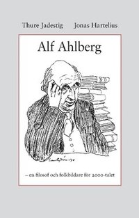 bokomslag Alf Ahlberg : en filosof och folkbildare för 2000-talet