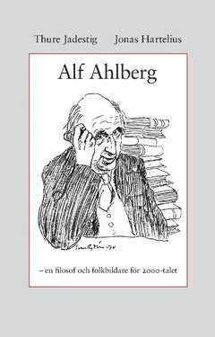 Alf Ahlberg : en filosof och folkbildare för 2000-talet 1