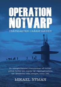 bokomslag Operation Notvarp : ubåtsjakten i Hårsfjärden