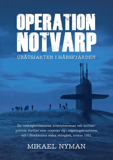 Mikael Nyman - Operation Notvarp : ubåtsjakten i Hårsfjärden, Inbunden