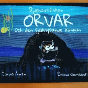 Carola Ågren - Djuphavsfisken Orvar och den självlysande lampan, Inbunden