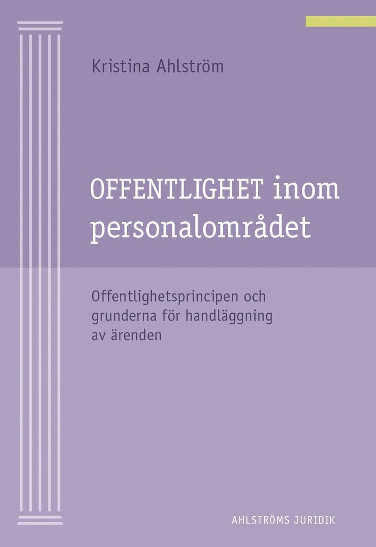 Offentlighet inom personalområdet : offentlighetsprincipen och grunderna för handläggning av ärenden 1