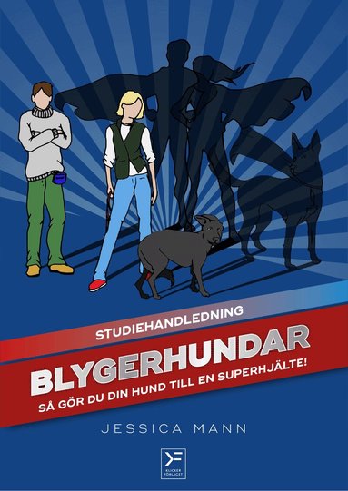 Jessica Mann - Blygerhundar : så gör du din hund till en superhjälte - studiehandledning, Häftad