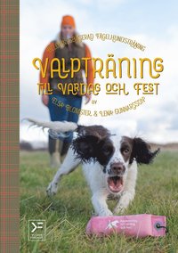 bokomslag Valpträning till vardag och fest : belöningsbaserad fågelhundsträning