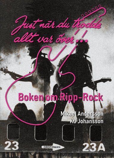 Mikael Andersson, KG Johansson - Just när du trodde allt var över - Boken om Ripp-Rock, Häftad