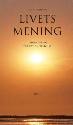 John Hedberg - Livets mening : uppgradering till rationell insikt, Häftad