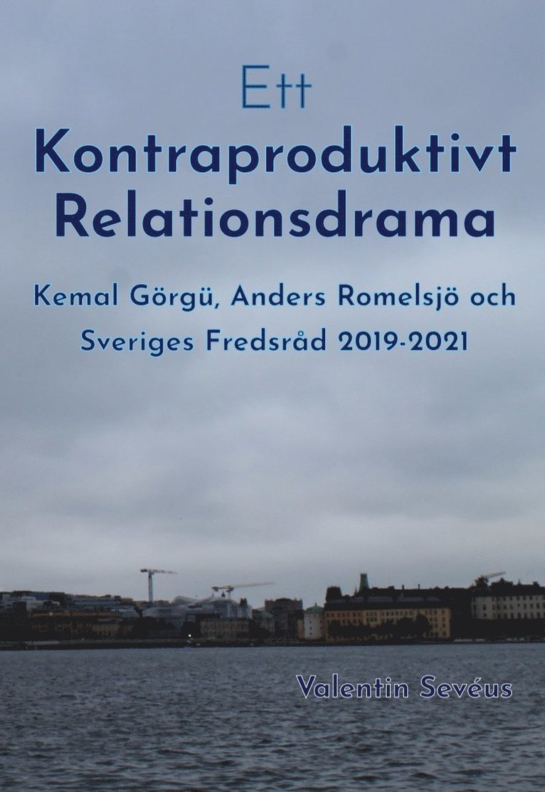 Ett kontraproduktivt relationsdrama: Kemal Görgü, Anders Romelsjö och Sveriges Fredsråd 2019-2021 1