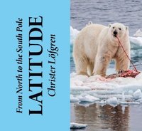 bokomslag Lofgren, C: From the North to the South Pole - Latitude
