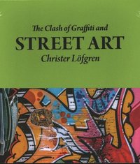 bokomslag The Clash of Graffiti and Street Art