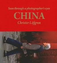 bokomslag China: Seen Through a Photographer's Eyes