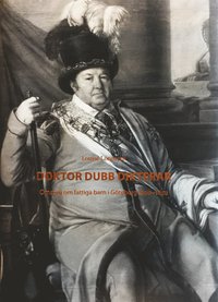 bokomslag Doktor Dubb Dikterar : omsorg om fattiga barn i Göteborg 1800-1850