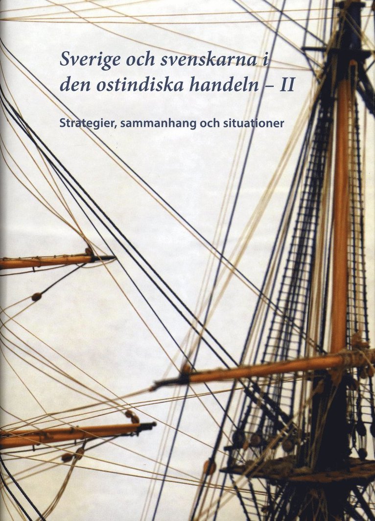 Sverige och svenskarna i ostindiska handeln II : Strategier, sammanhang och situationer 1