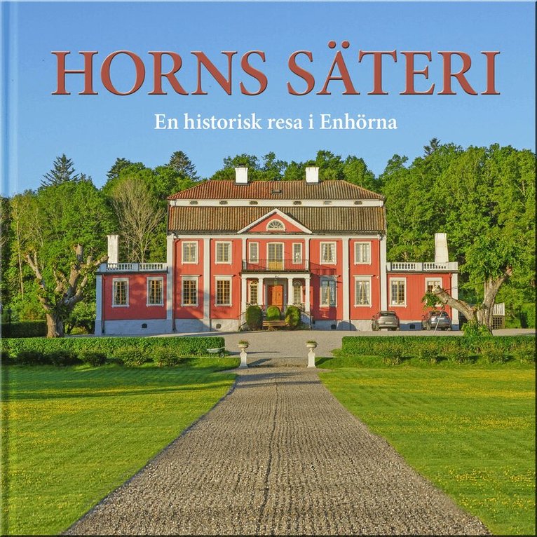 Horns Säteri : en historisk resa i Enhörna