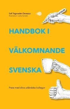 bokomslag Handbok i välkomnande svenska : prata med dina utländska kollegor