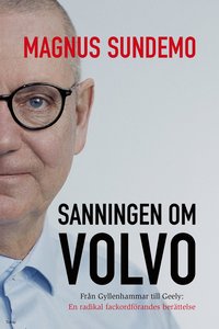 bokomslag Sanningen om Volvo : Från Gyllenhammar till Geely: En radikal fackordförandes berättelse