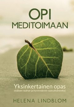 bokomslag Opi Meditoimaan : askel askeleelta opas sisäisen rauhan ja hyvinvoinnin saavuttamiseksi