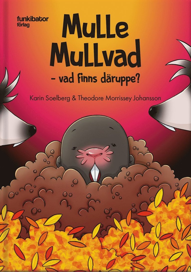 Karin Soelberg, Theodore Morrissey - Mulle Mullvad – vad finns däruppe?, Inbunden